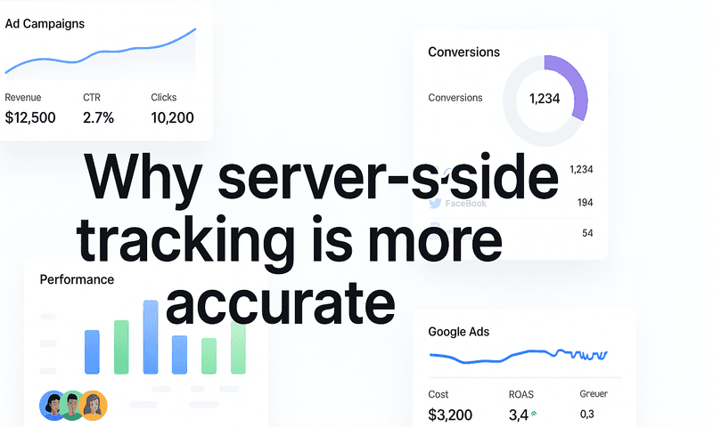 Why Server-Side Tracking Is More Accurate: The Marketer's Guide To Better Attribution