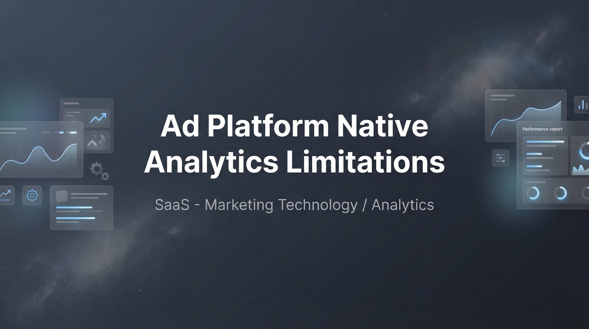 Ad Platform Native Analytics Limitations: Why Your Dashboard Data Falls Short