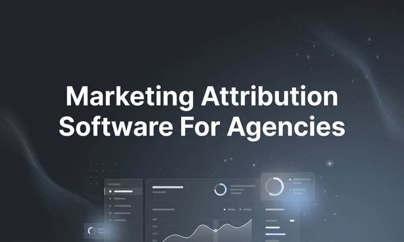 9 Best Marketing Attribution Software for Agencies in 2026
