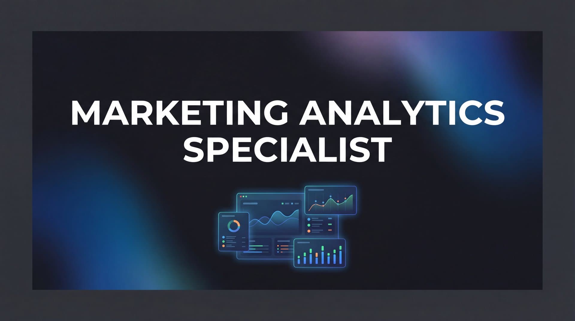Marketing Analytics Specialist: Role, Skills, and Career Path Explained
