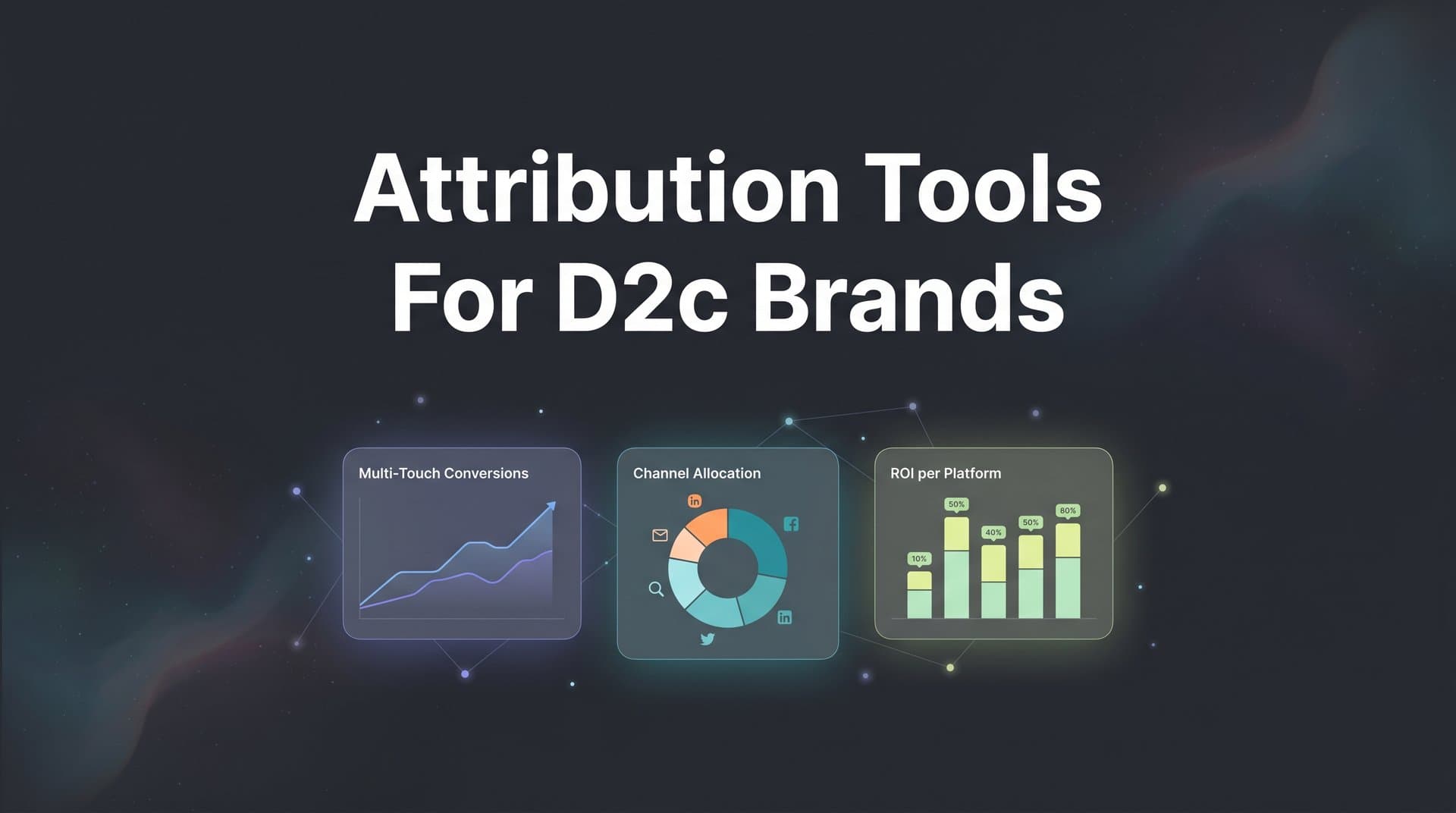 9 Best Attribution Tools for D2C Brands in 2026