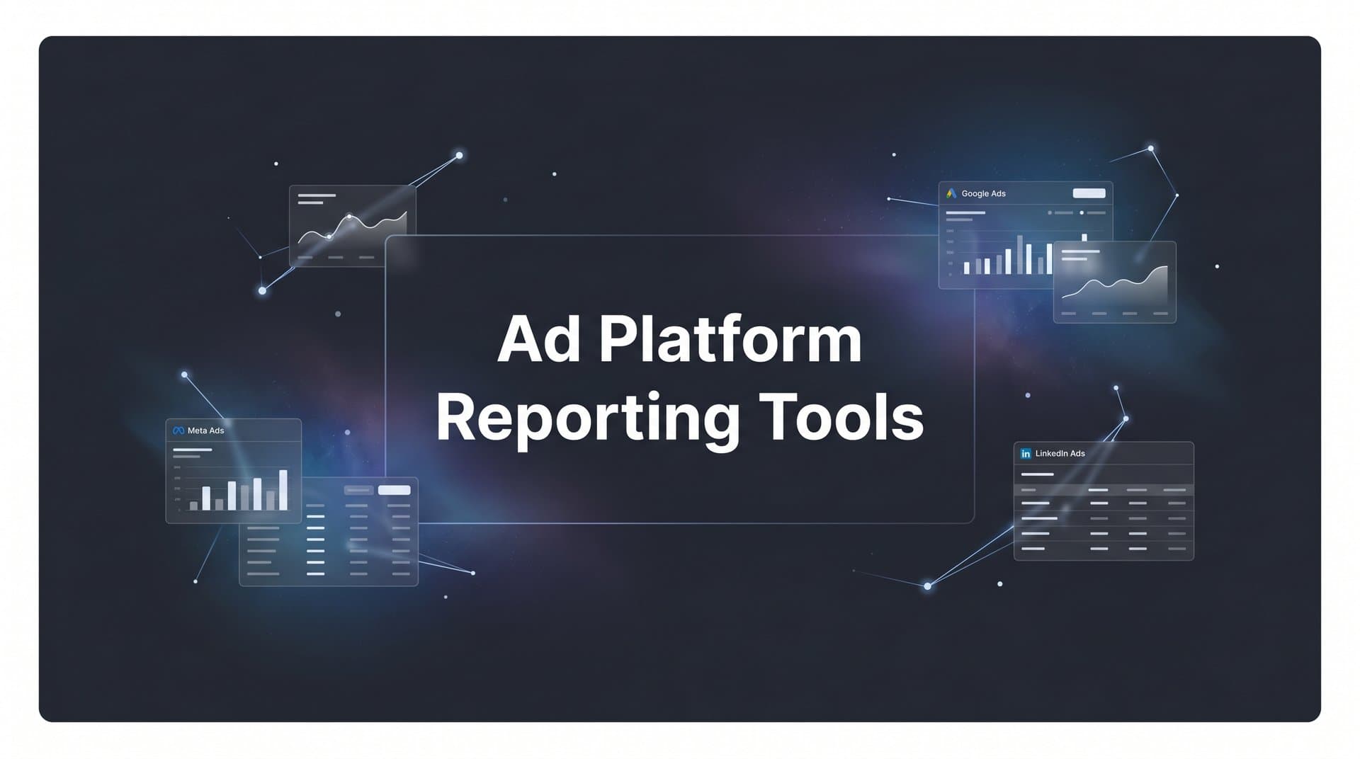 9 Best Ad Platform Reporting Tools to Sharpen Your Campaign Insights in 2026