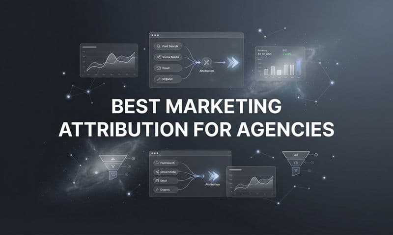 7 Best Marketing Attribution Strategies for Agencies Managing Multiple Clients
