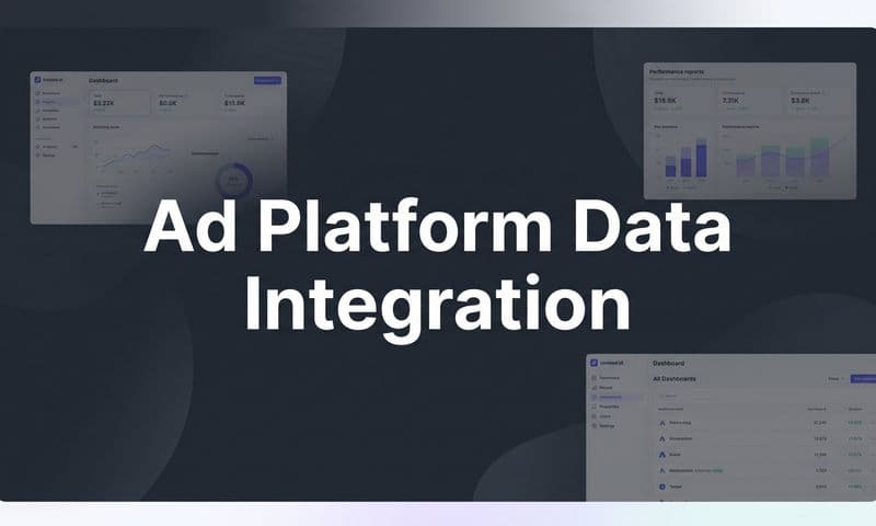 Ad Platform Data Integration: How It Works and Why It Matters for B2B SaaS