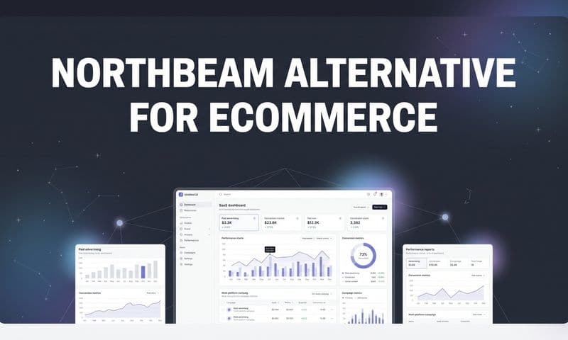 8 Best Northbeam Alternatives for Ecommerce in 2026