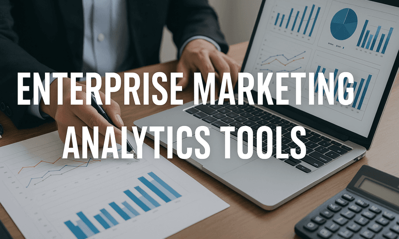 7 Best Enterprise Marketing Analytics Tools To Prove Marketing ROI