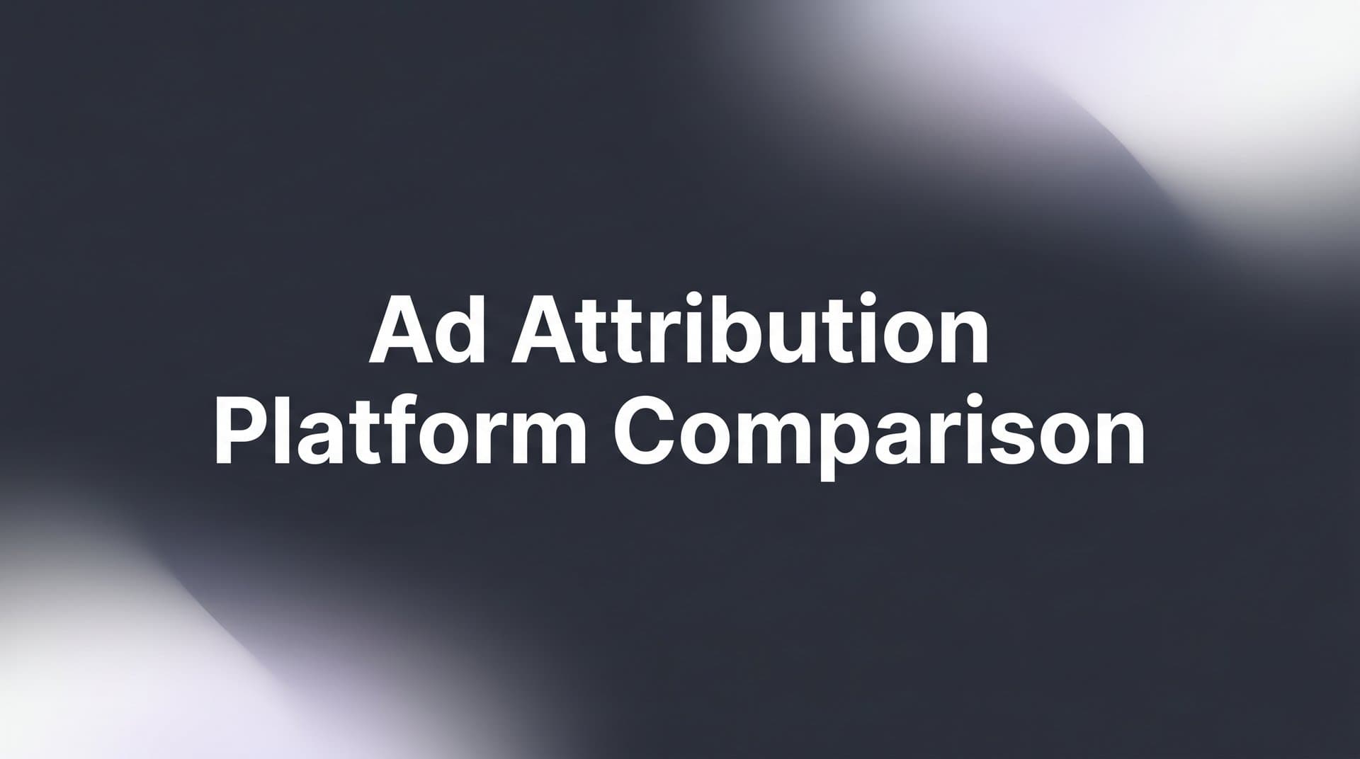 9 Best Ad Attribution Platforms Compared for B2B SaaS Teams in 2026