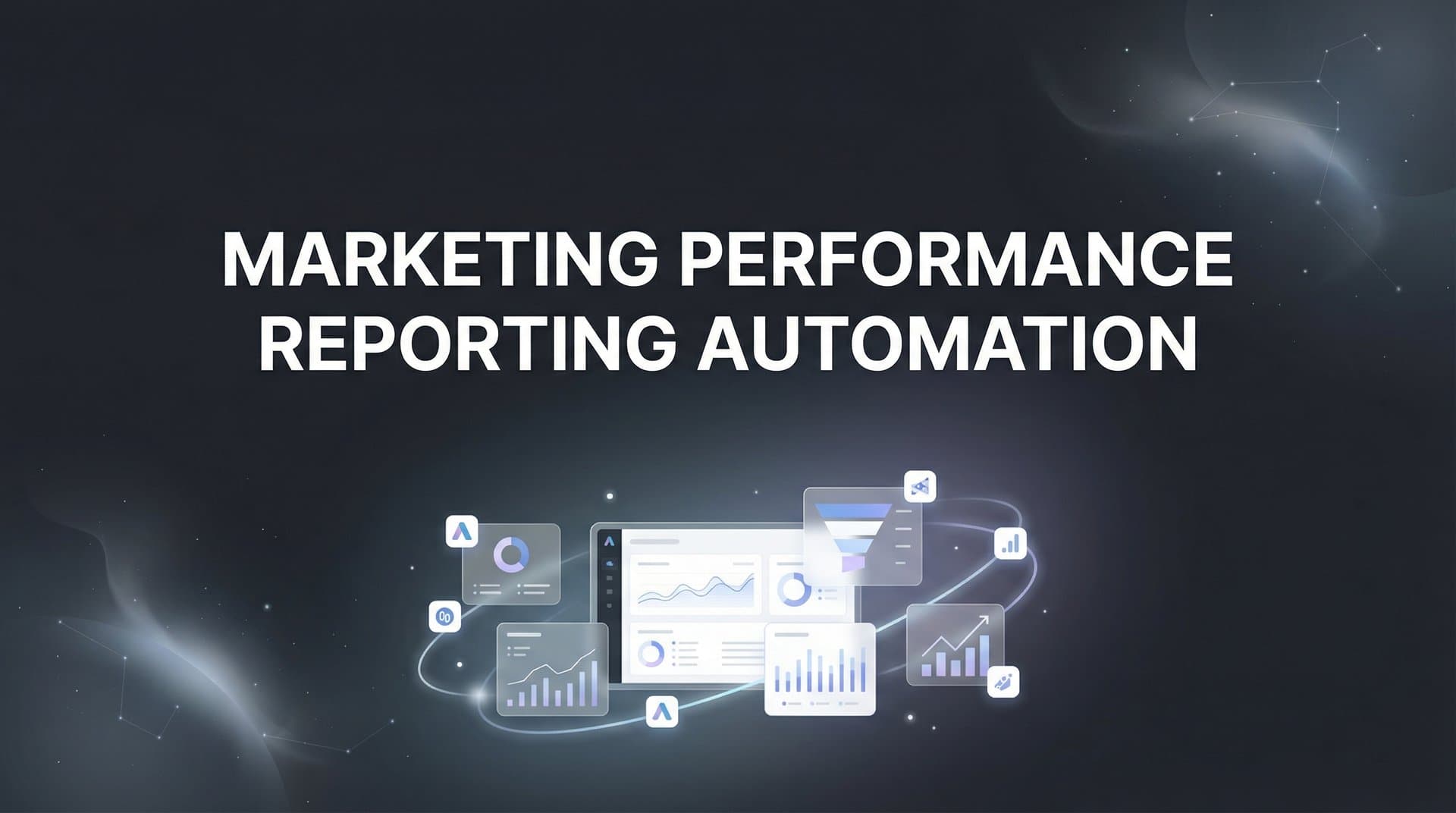 Marketing Performance Reporting Automation: The Complete Guide to Streamlined Analytics