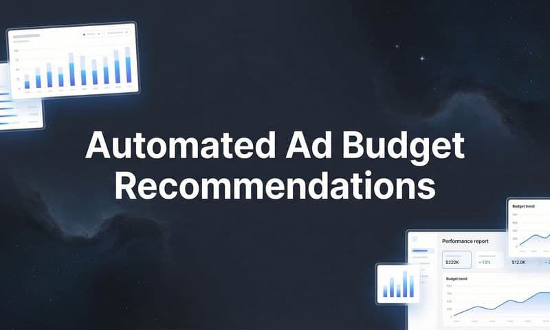 Automated Ad Budget Recommendations: How AI Transforms Your Ad Spend Decisions