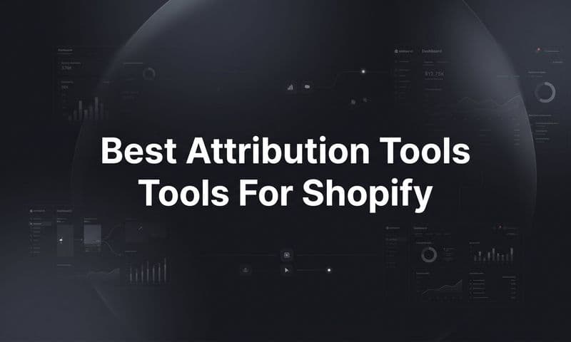 9 Best Attribution Tools for Shopify in 2026