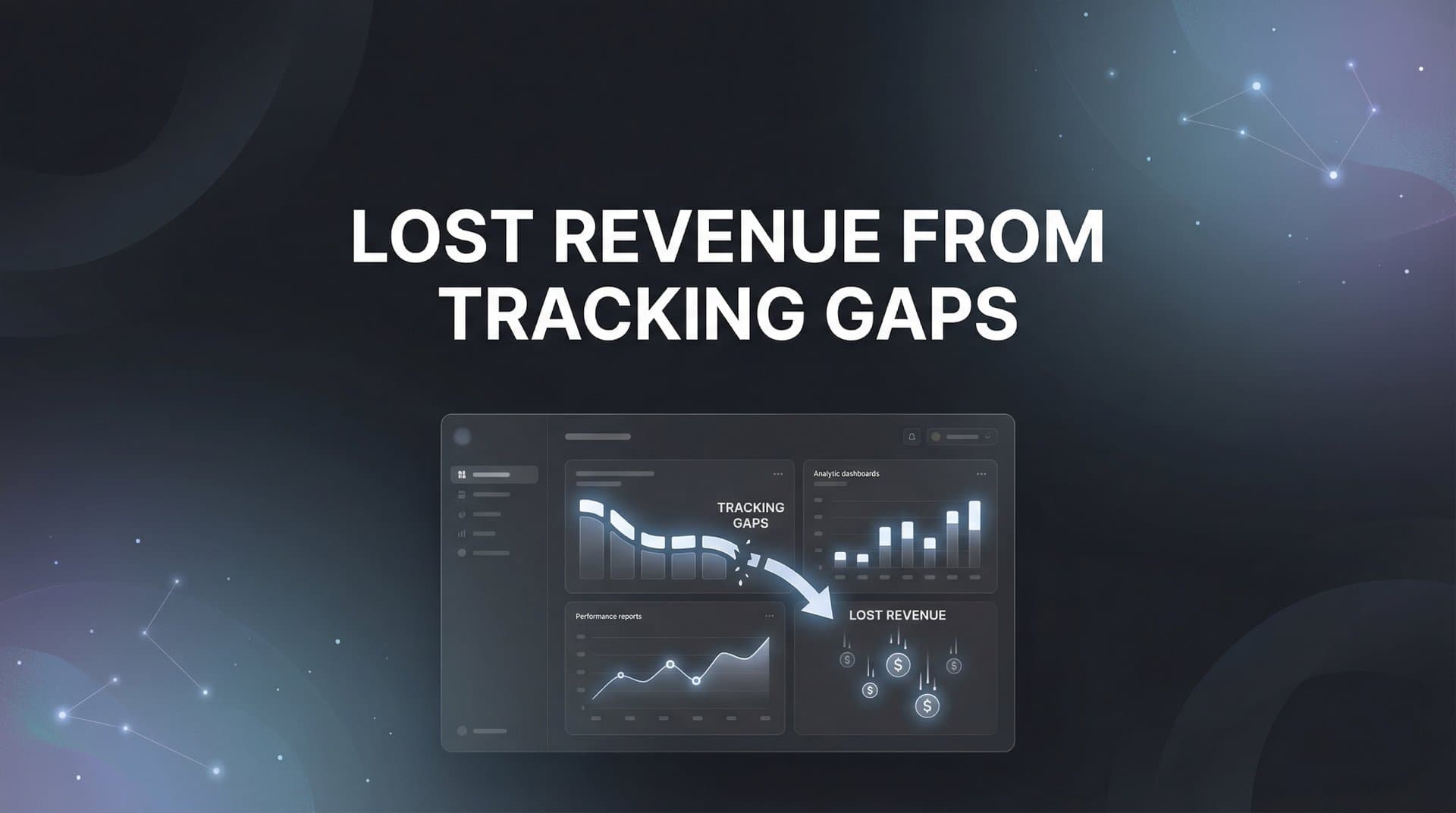 Lost Revenue from Tracking Gaps: How Incomplete Data Costs You More Than You Think