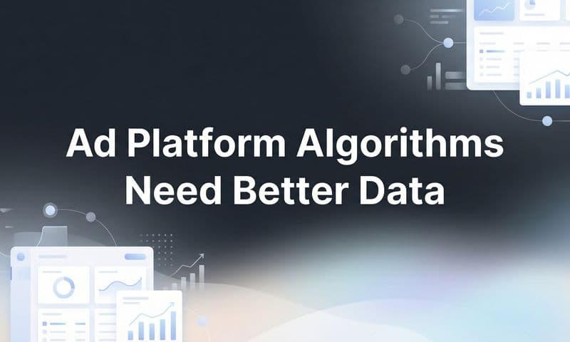 Why Ad Platform Algorithms Need Better Data (And How to Give It to Them)