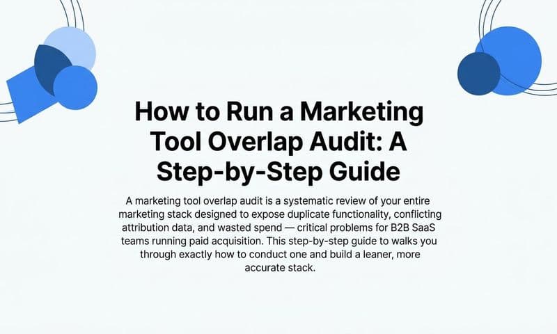 How to Run a Marketing Tool Overlap Audit: A Step-by-Step Guide