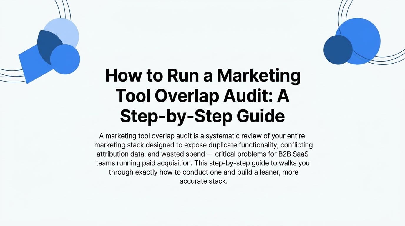 How to Run a Marketing Tool Overlap Audit: A Step-by-Step Guide