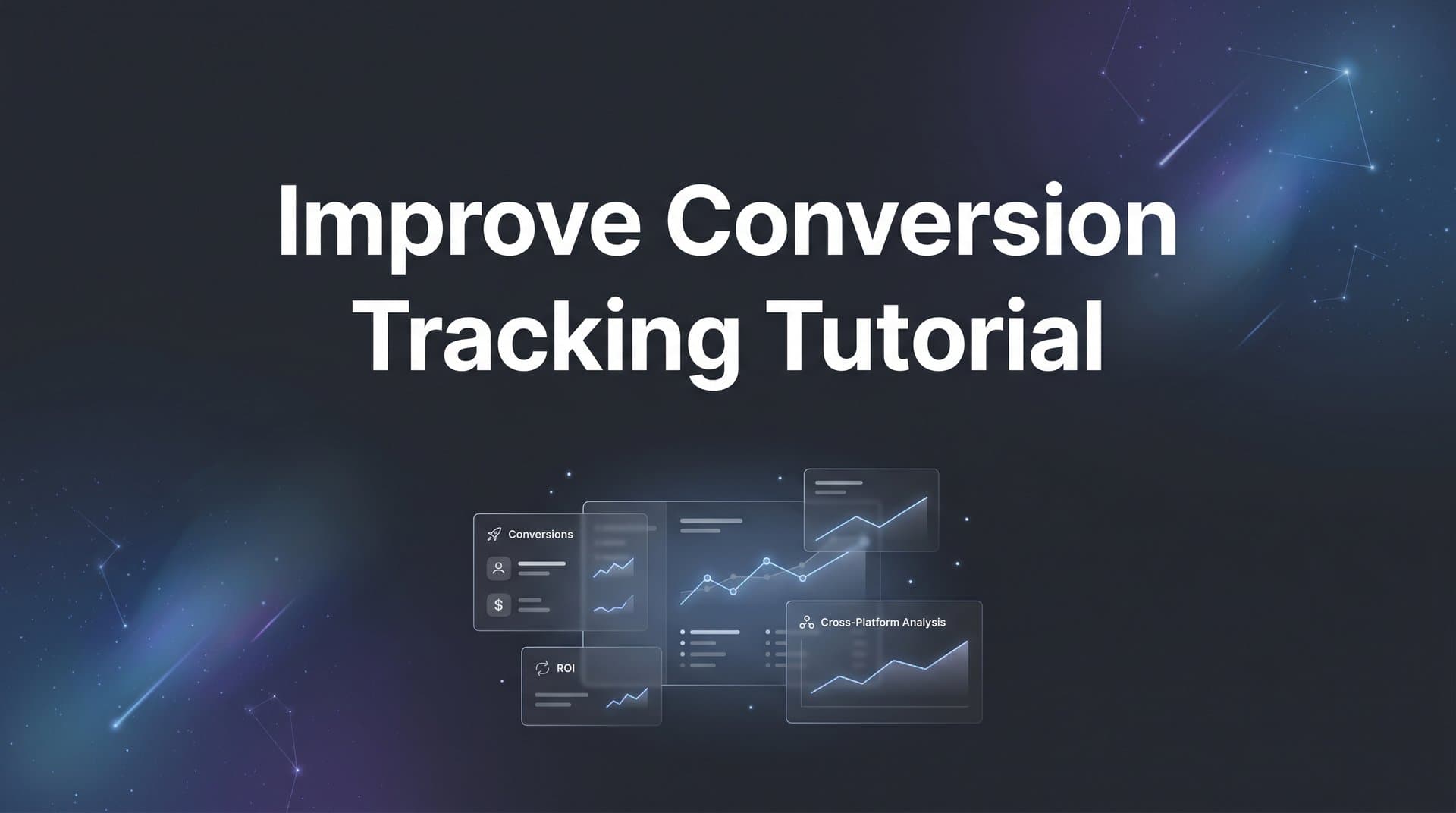 How to Improve Conversion Tracking: A Complete Tutorial for Digital Marketers