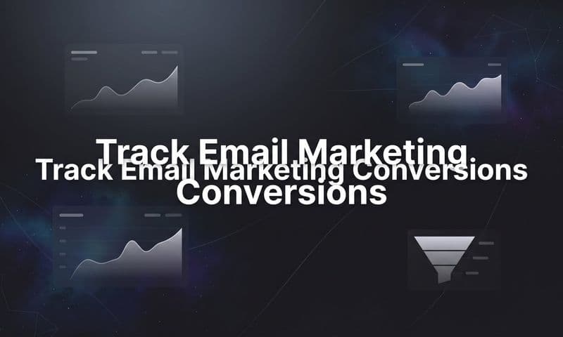 How to Track Email Marketing Conversions: A Step-by-Step Guide