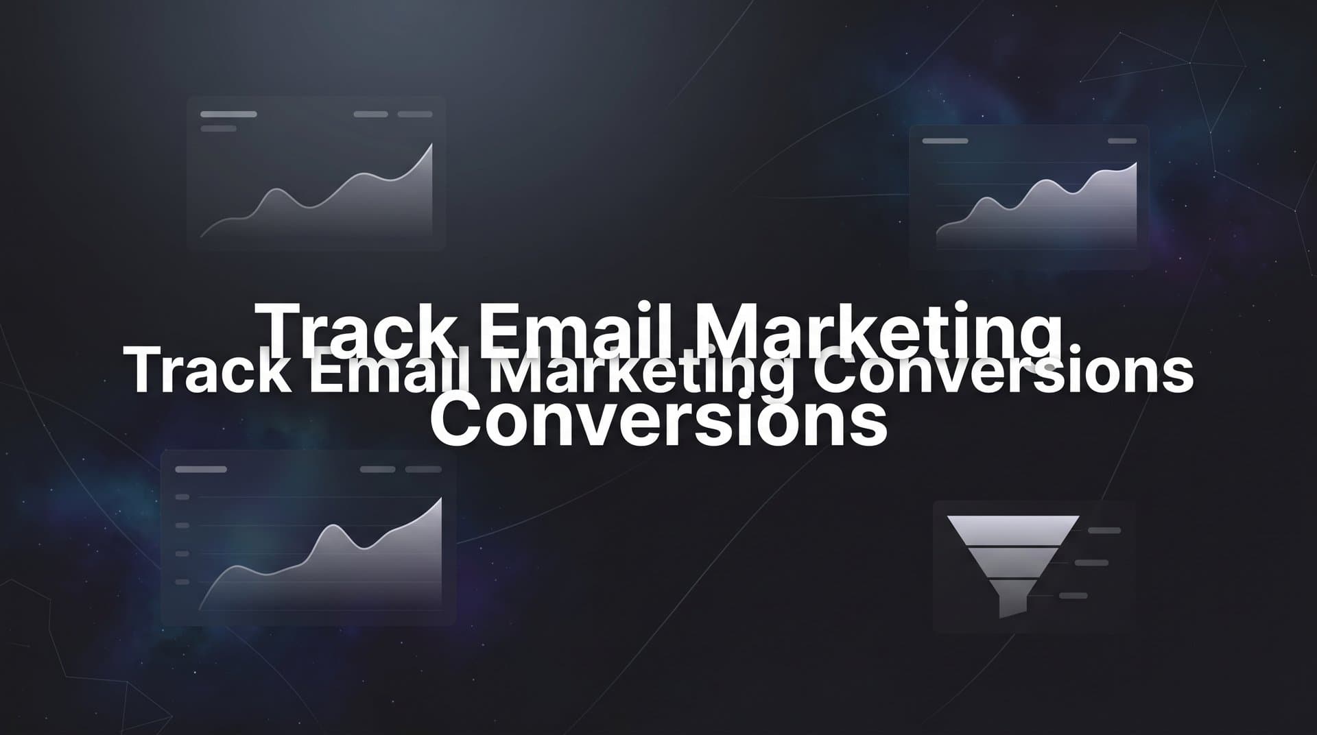 How to Track Email Marketing Conversions: A Step-by-Step Guide