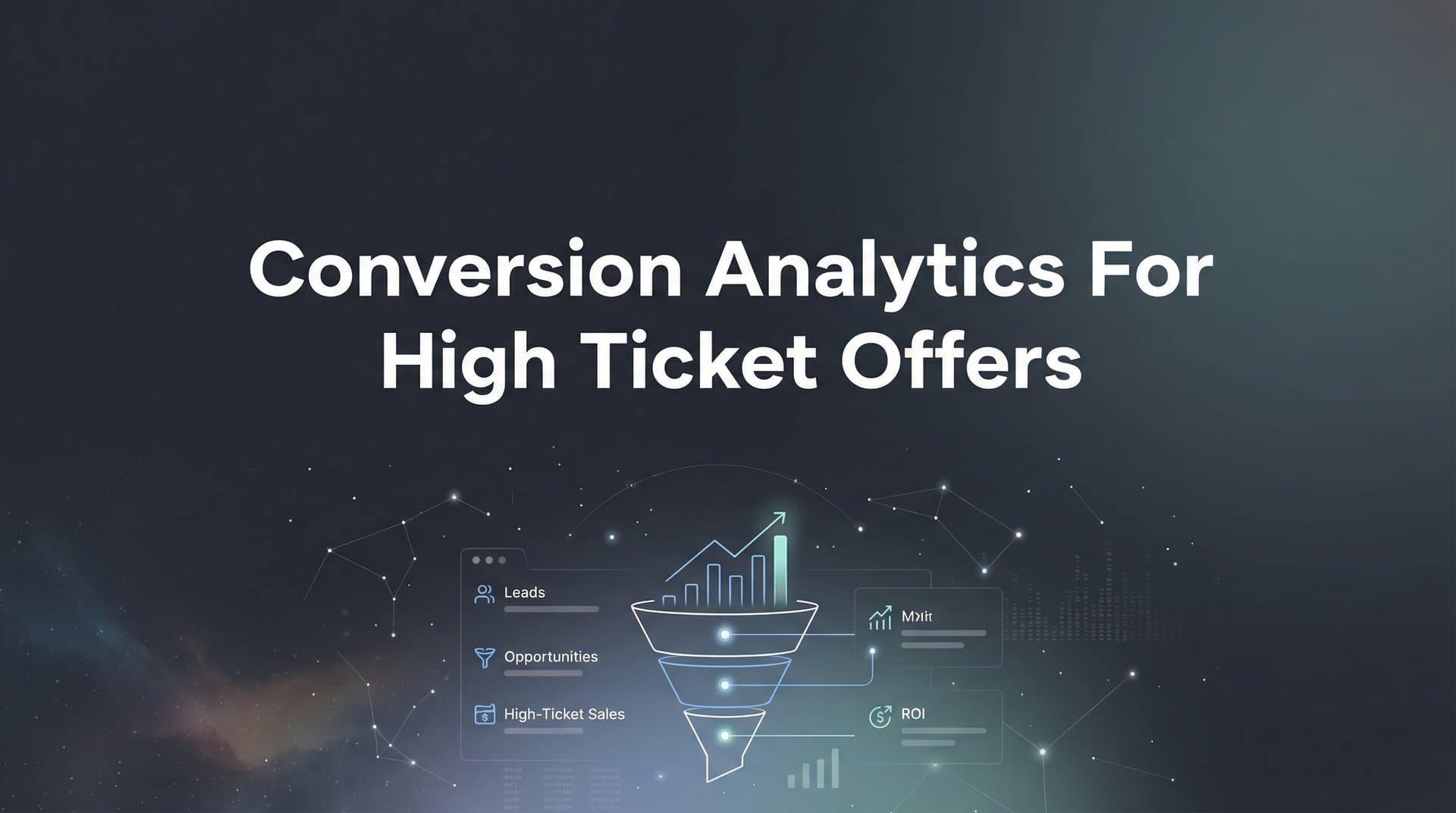 Conversion Analytics for High Ticket Offers: The Complete Guide to Tracking What Actually Drives Revenue