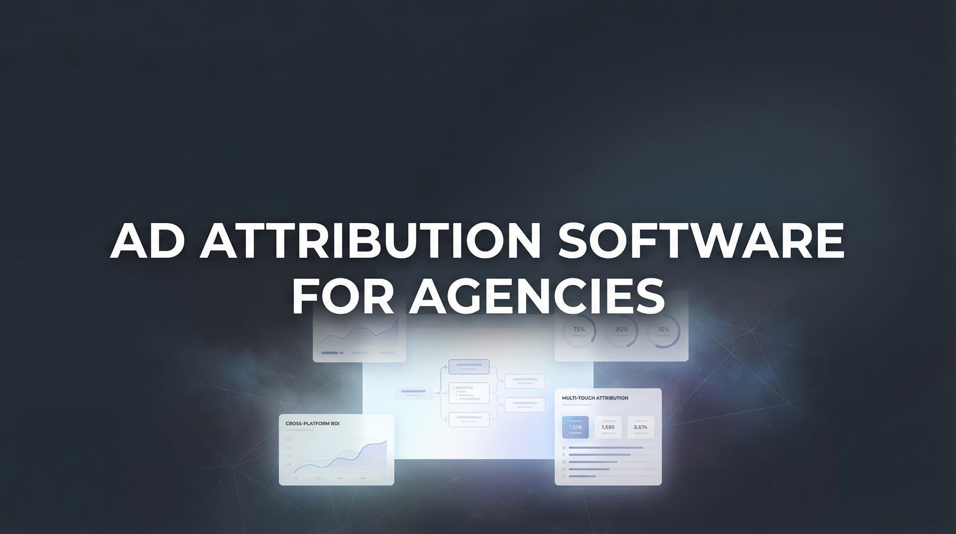 9 Best Ad Attribution Software for Agencies in 2026