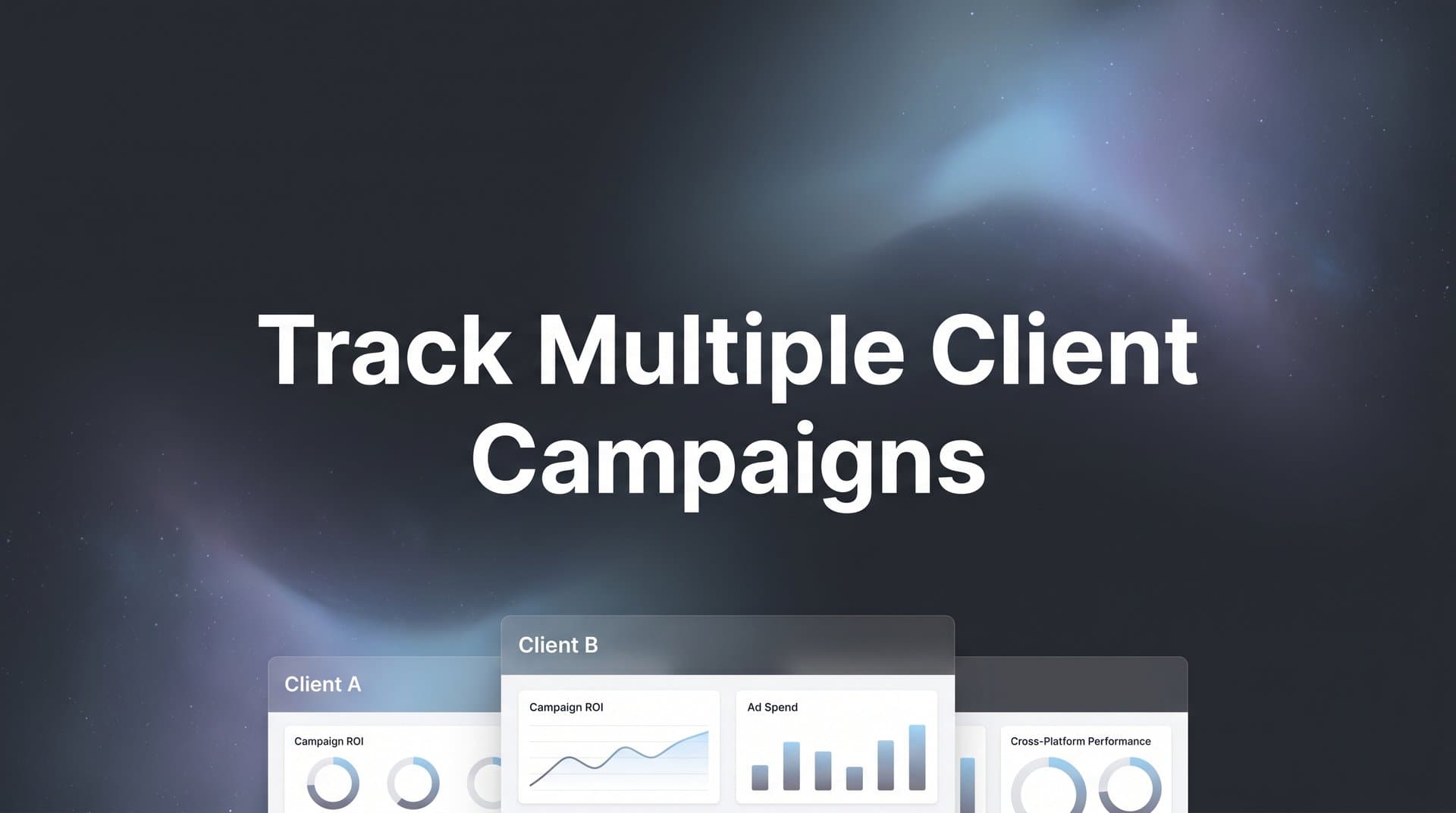 How to Track Multiple Client Campaigns: A Step-by-Step Guide for Marketing Agencies