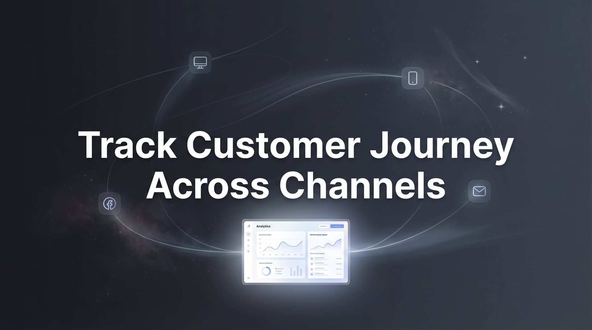 How to Track Customer Journey Across Channels: A Complete Step-by-Step Guide