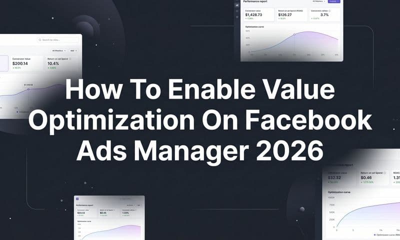 How to Enable Value Optimization on Facebook Ads Manager 2026: Step-by-Step Guide