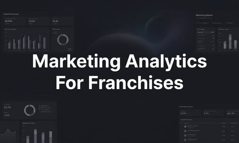 7 Proven Marketing Analytics Strategies for Franchises