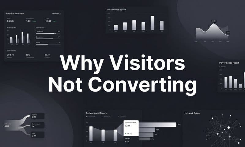 Why Visitors Are Not Converting: Root Causes and How to Fix Them
