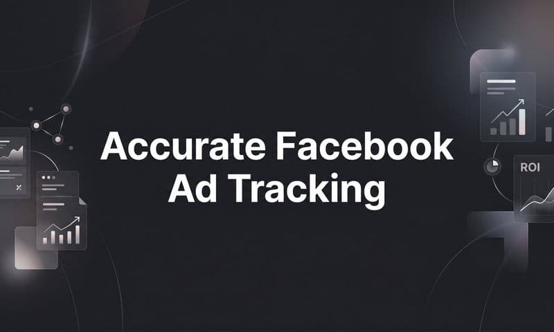 Accurate Facebook Ad Tracking: A Step-by-Step Guide for B2B SaaS Marketers