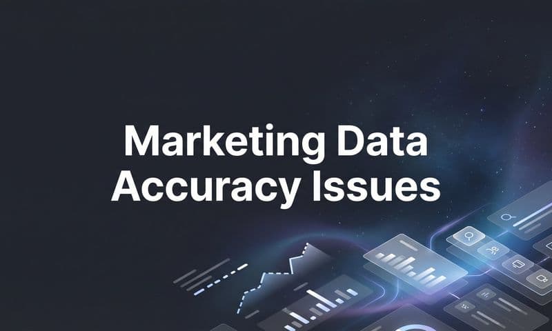Marketing Data Accuracy Issues: Why Your Numbers Don't Add Up (And How to Fix It)