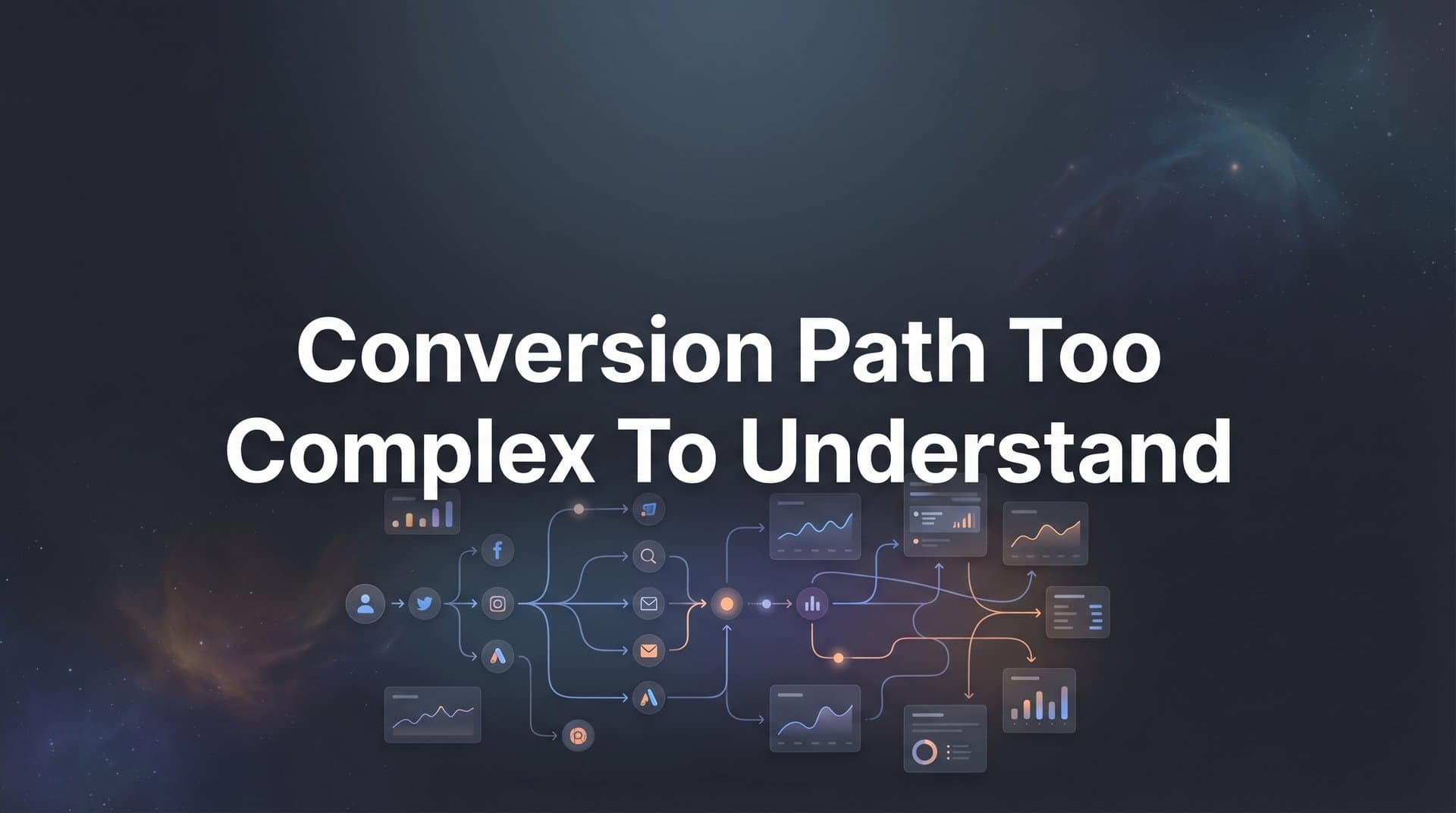 How to Simplify a Conversion Path That Feels Too Complex to Understand
