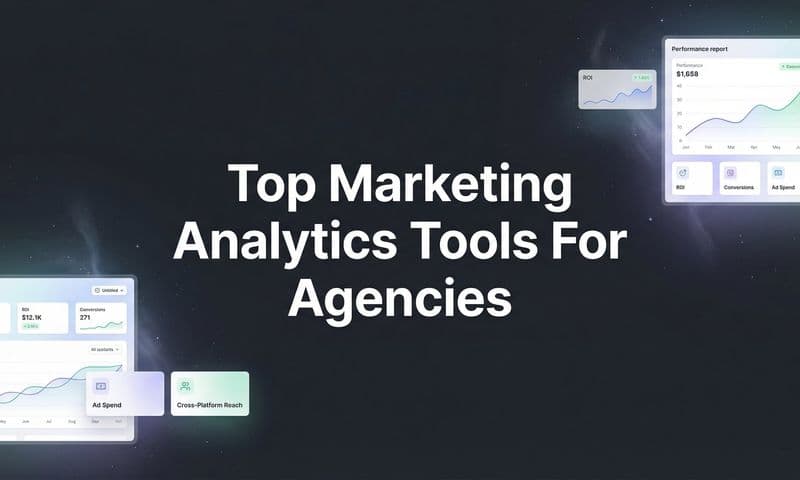 9 Best Marketing Analytics Tools for Agencies in 2026