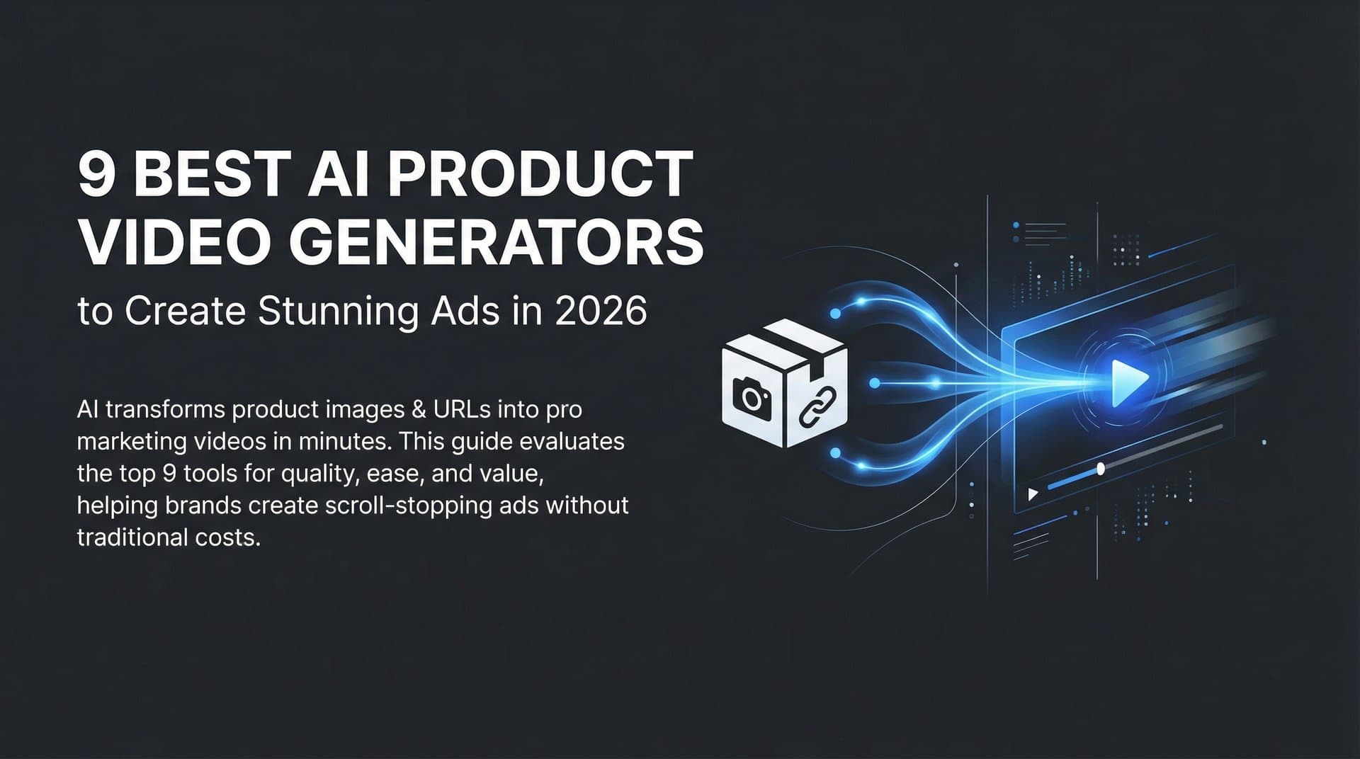 9 Best AI Product Video Generators to Create Stunning Ads in 2026