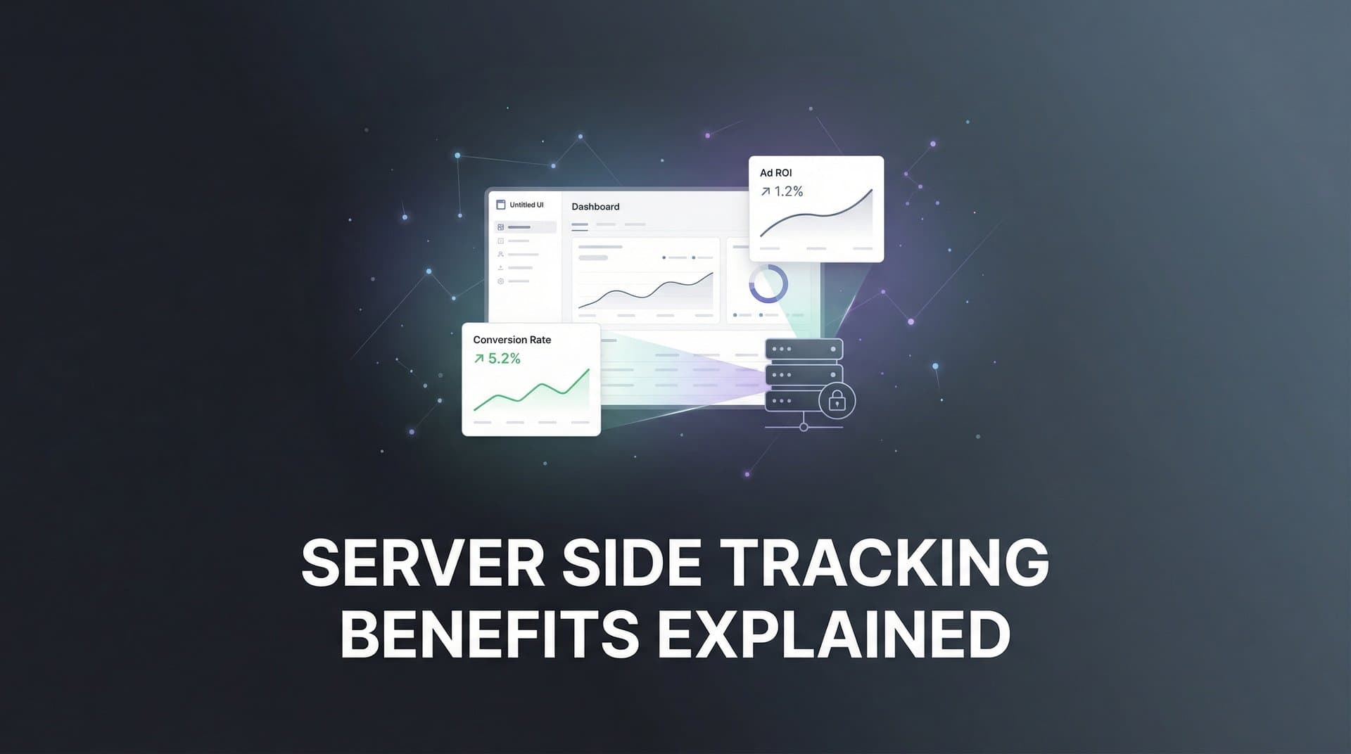 Server Side Tracking Benefits Explained: Why Marketers Are Making the Switch