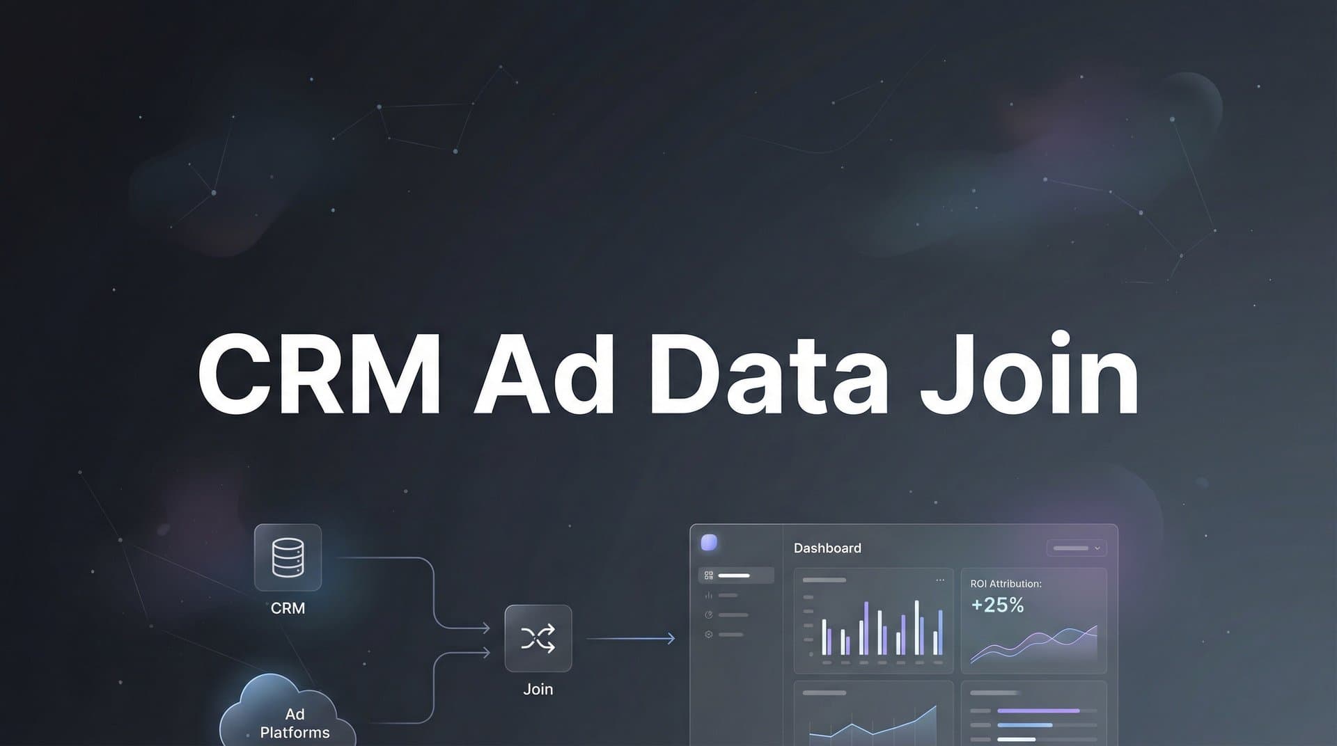 How to Join CRM Data with Ad Data: A Step-by-Step Guide for Better Attribution