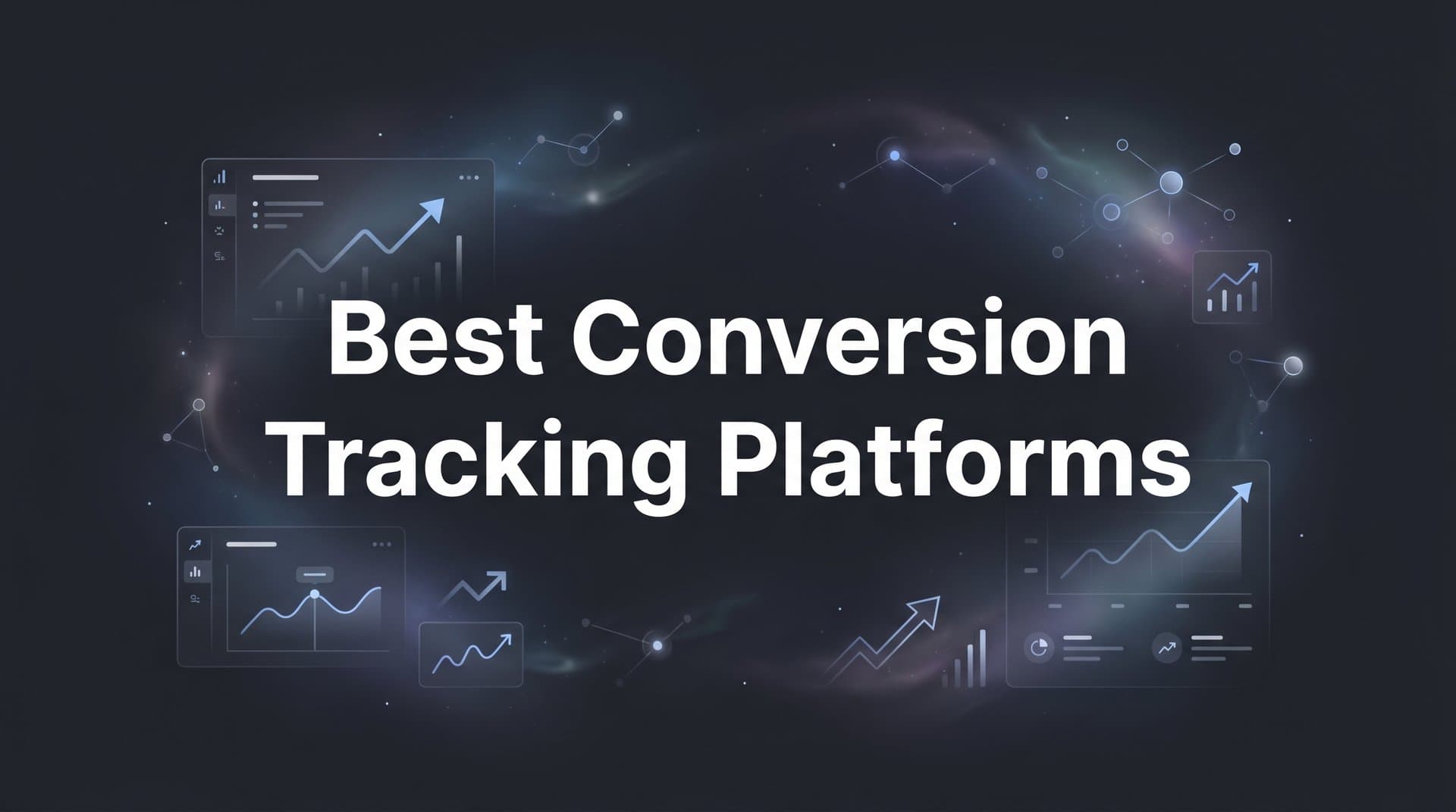 9 Best Conversion Tracking Platforms to Maximize Ad ROI in 2026