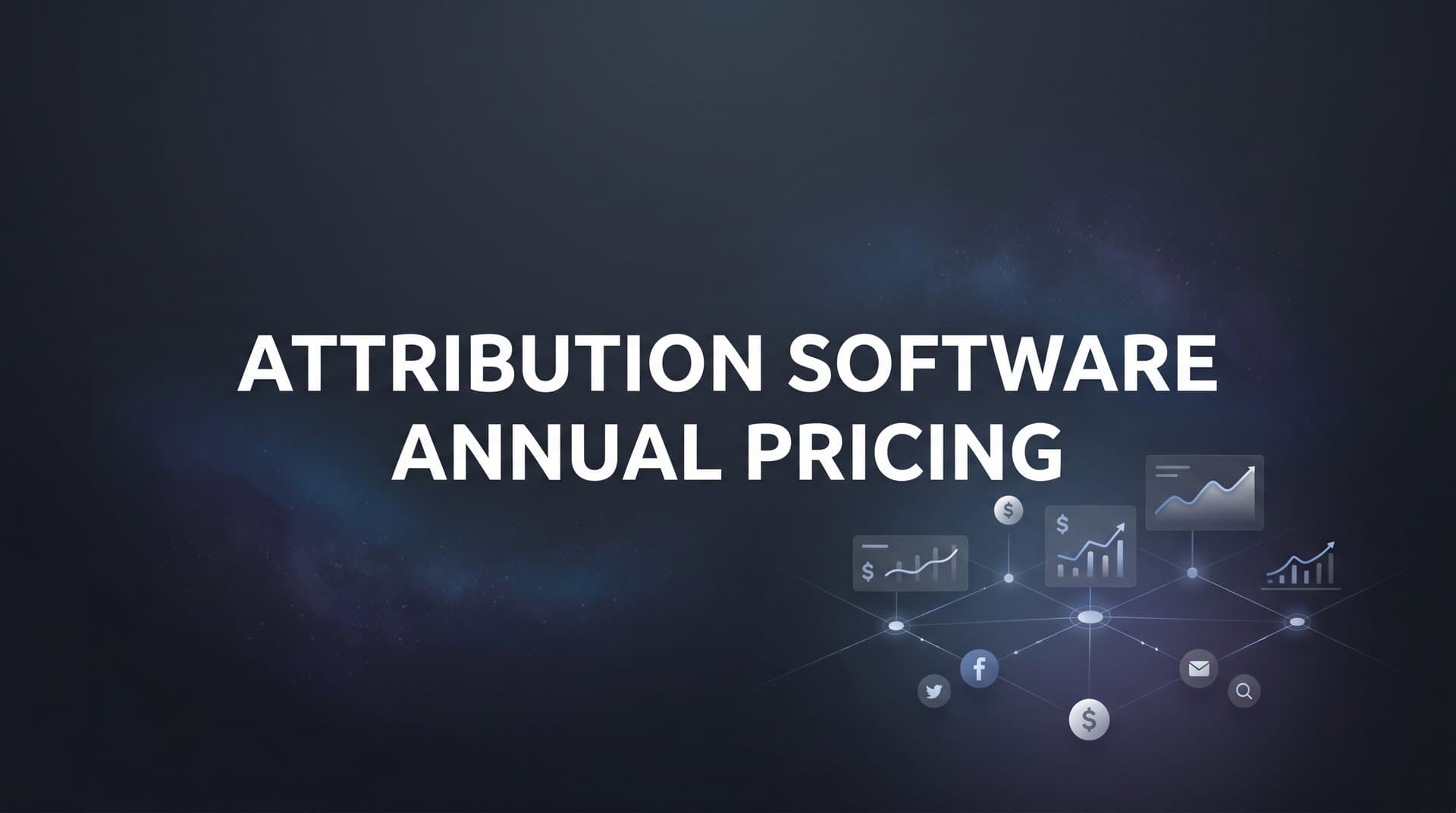 9 Best Attribution Software Options With Annual Pricing in 2026