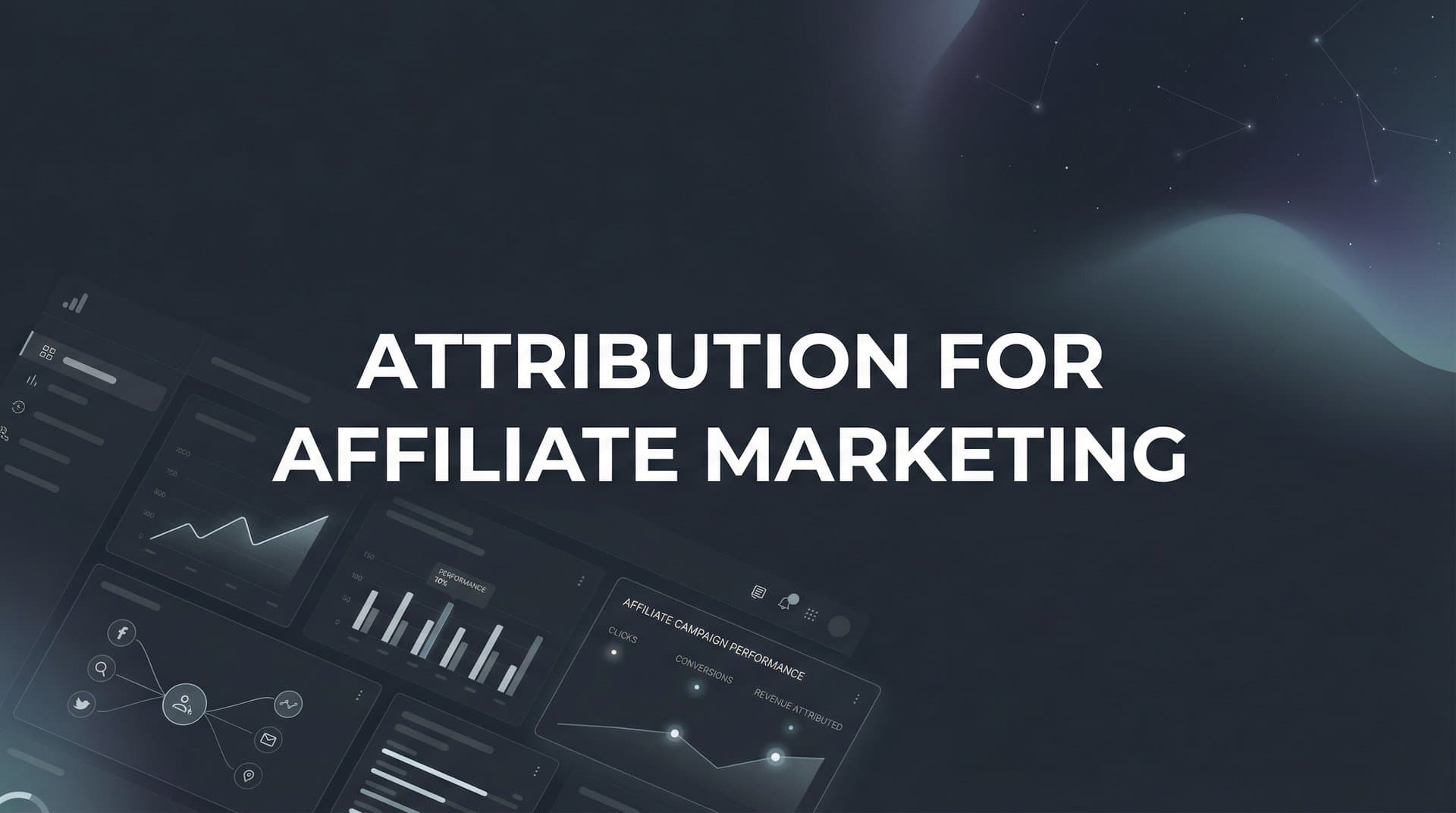 Attribution for Affiliate Marketing: How to Track What Actually Drives Revenue