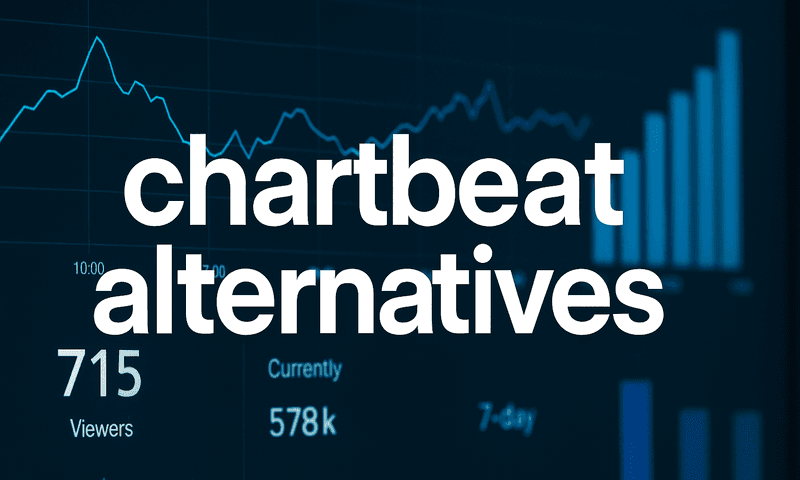 Discover 7 Powerful Chartbeat Alternatives To Enhance Your Analytics Strategy