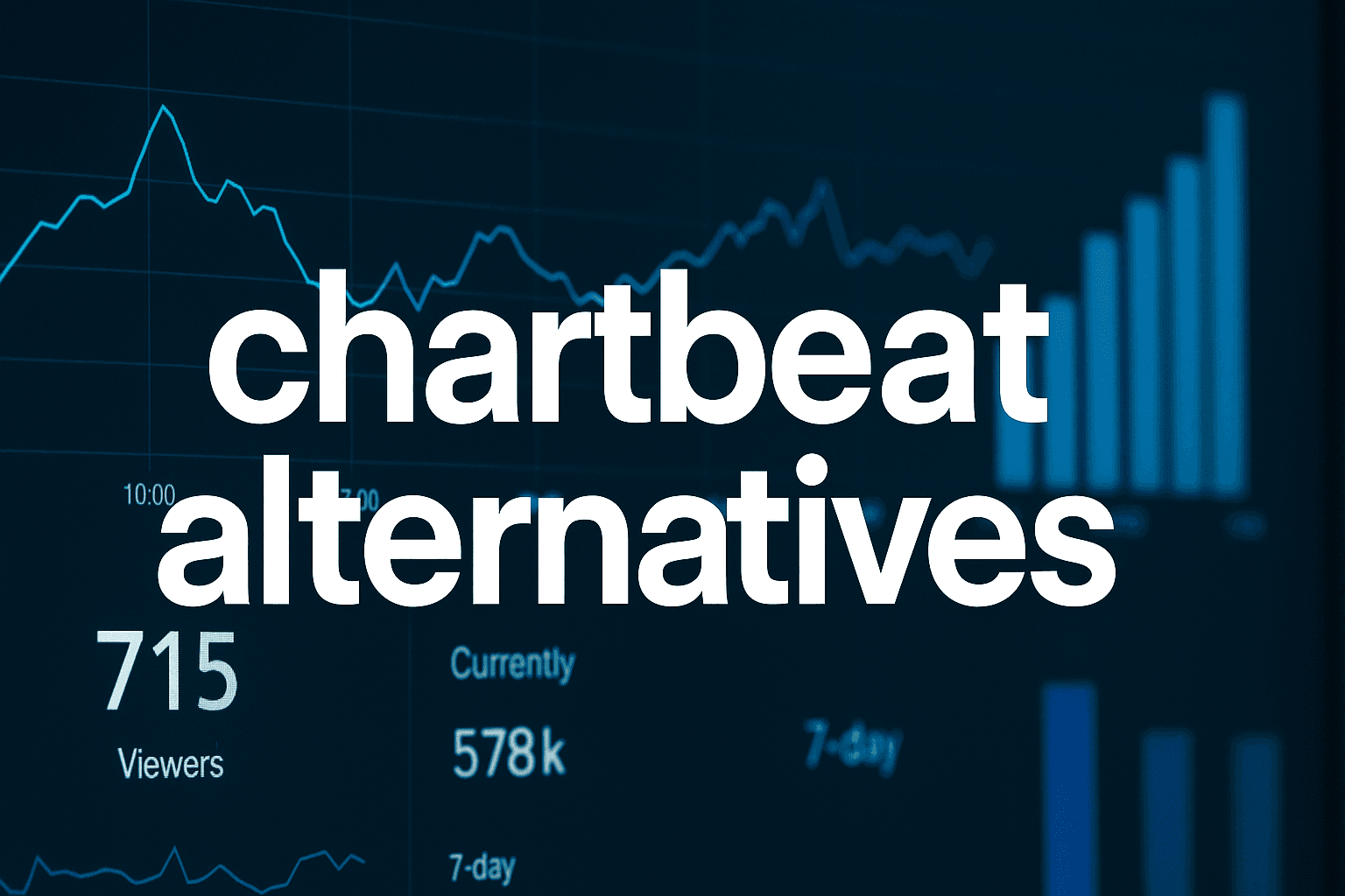 Discover 7 Powerful Chartbeat Alternatives To Enhance Your Analytics Strategy