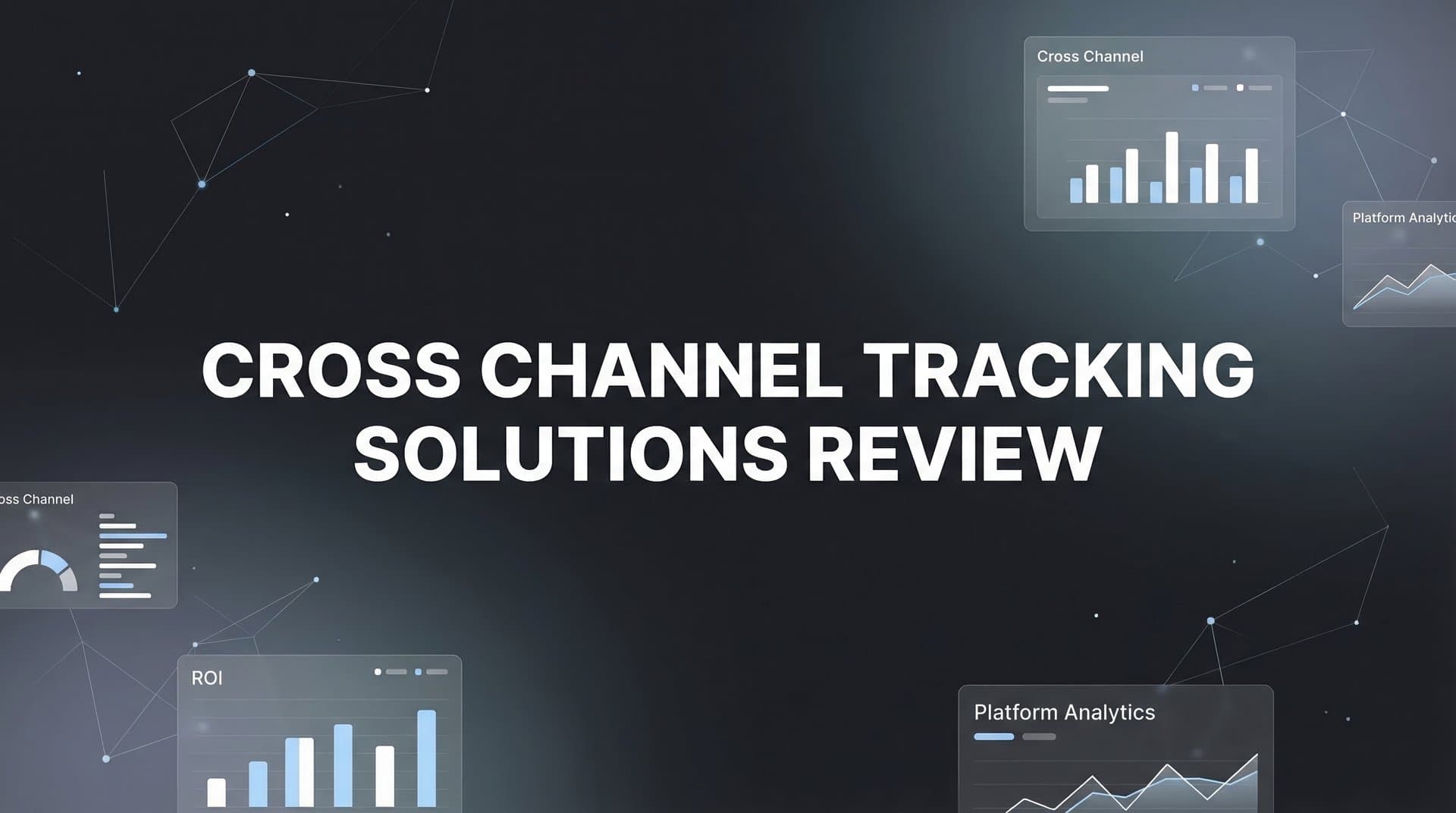 9 Best Cross-Channel Tracking Solutions for Marketers in 2026