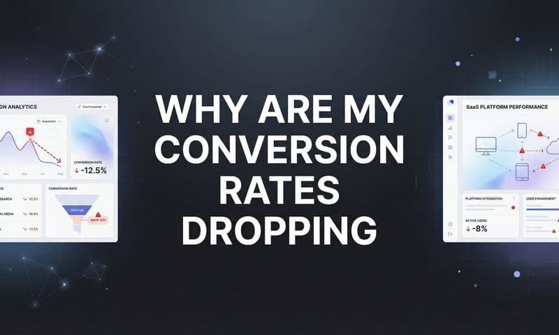Why Are My Conversion Rates Dropping? 7 Hidden Causes and How to Fix Them