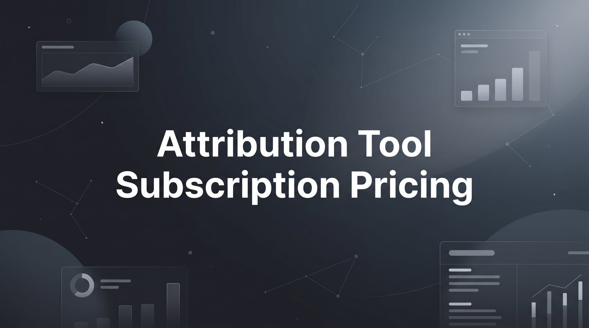 9 Best Attribution Tools and Their Subscription Pricing in 2026