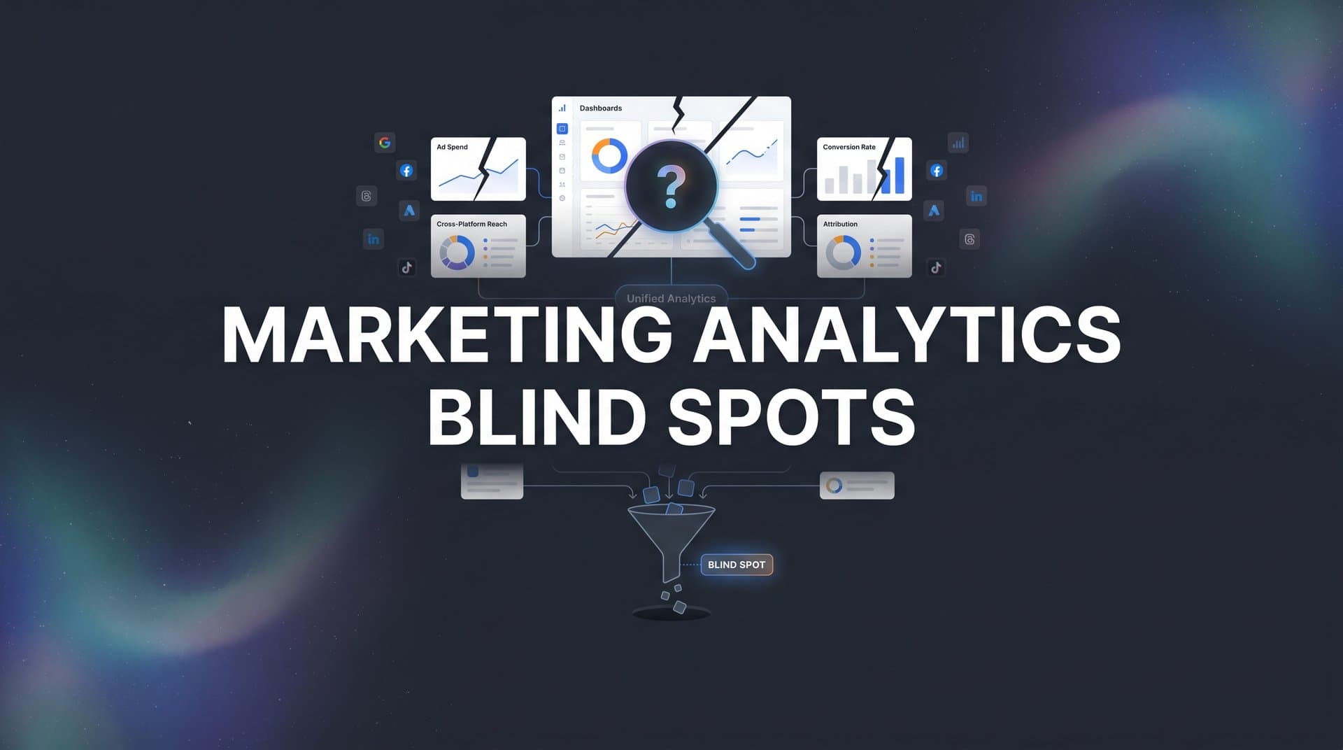 7 Marketing Analytics Blind Spots Costing You Revenue (And How to Fix Them)