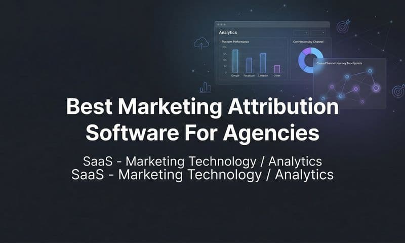 9 Best Marketing Attribution Software for Agencies in 2026
