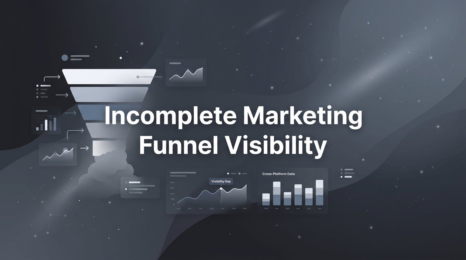 Incomplete Marketing Funnel Visibility: What It Costs You and How to Fix It
