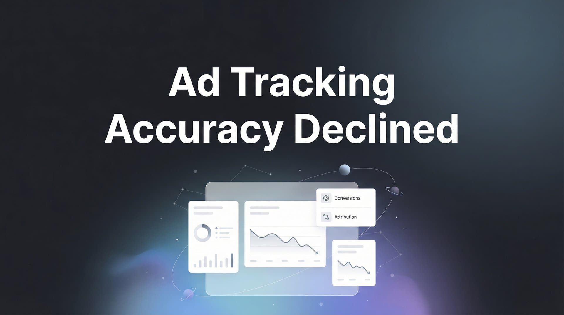 Why Ad Tracking Accuracy Declined and How to Fix It in 2026