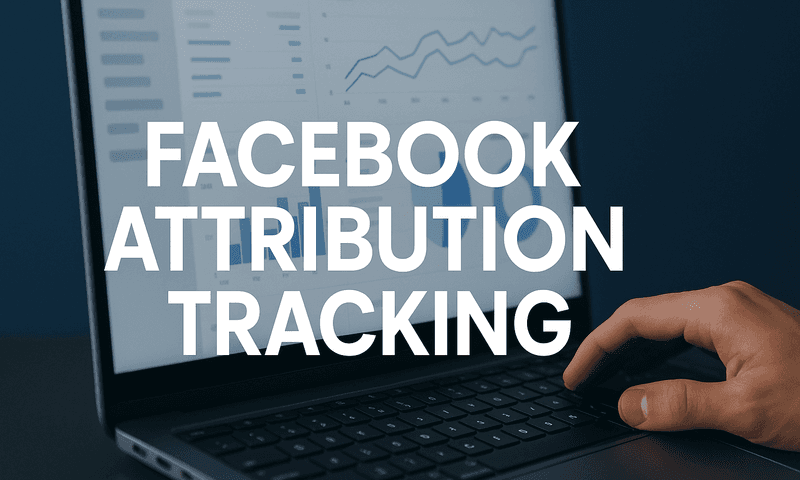 Top 7 Facebook Attribution Tracking Tools To Maximize ROI