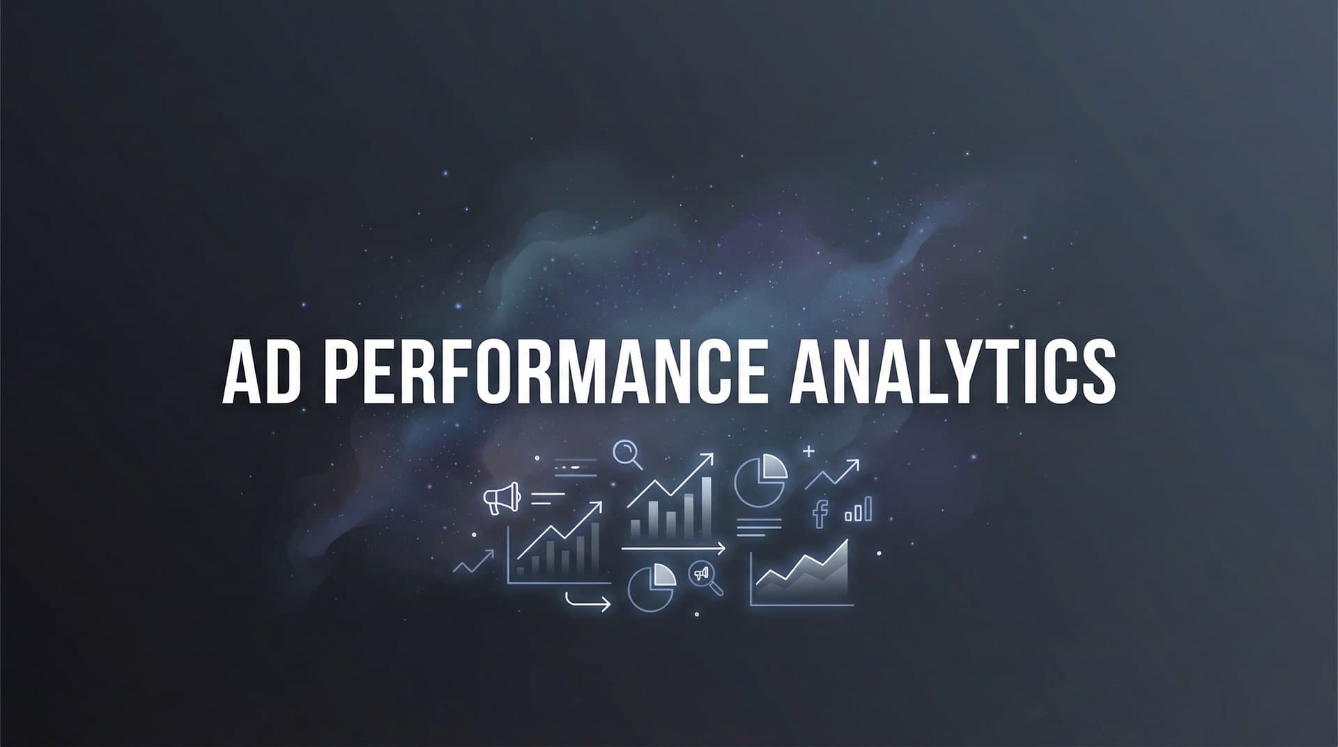 Ad Performance Analytics: The Complete Guide to Measuring What Actually Drives Revenue