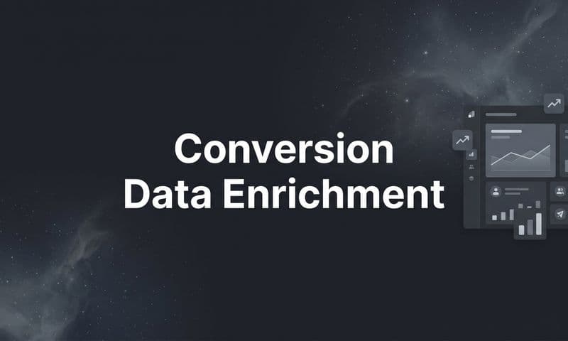 Conversion Data Enrichment: How It Works and Why It Matters for Ad Performance